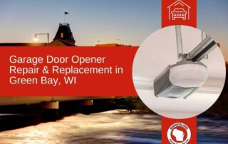 Garage Door Opener Repair & Replacement in Green Bay, WI