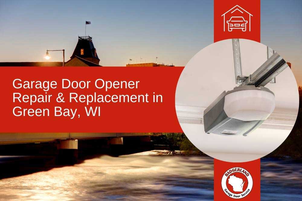 Garage Door Opener Repair & Replacement in Green Bay, WI