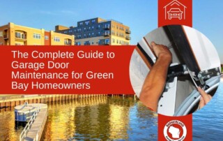 Garage Door Maintenance Tips | Green Bay Homeowner’s Guide
