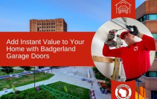 Add Instant Home Value with Badgerland Garage Doors | Green Bay & Appleton