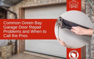 Common Green Bay Garage Door Problems and When to Call the Pros